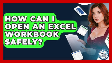 How Can I Open An Excel Workbook Safely? - Docs and Sheets Pro