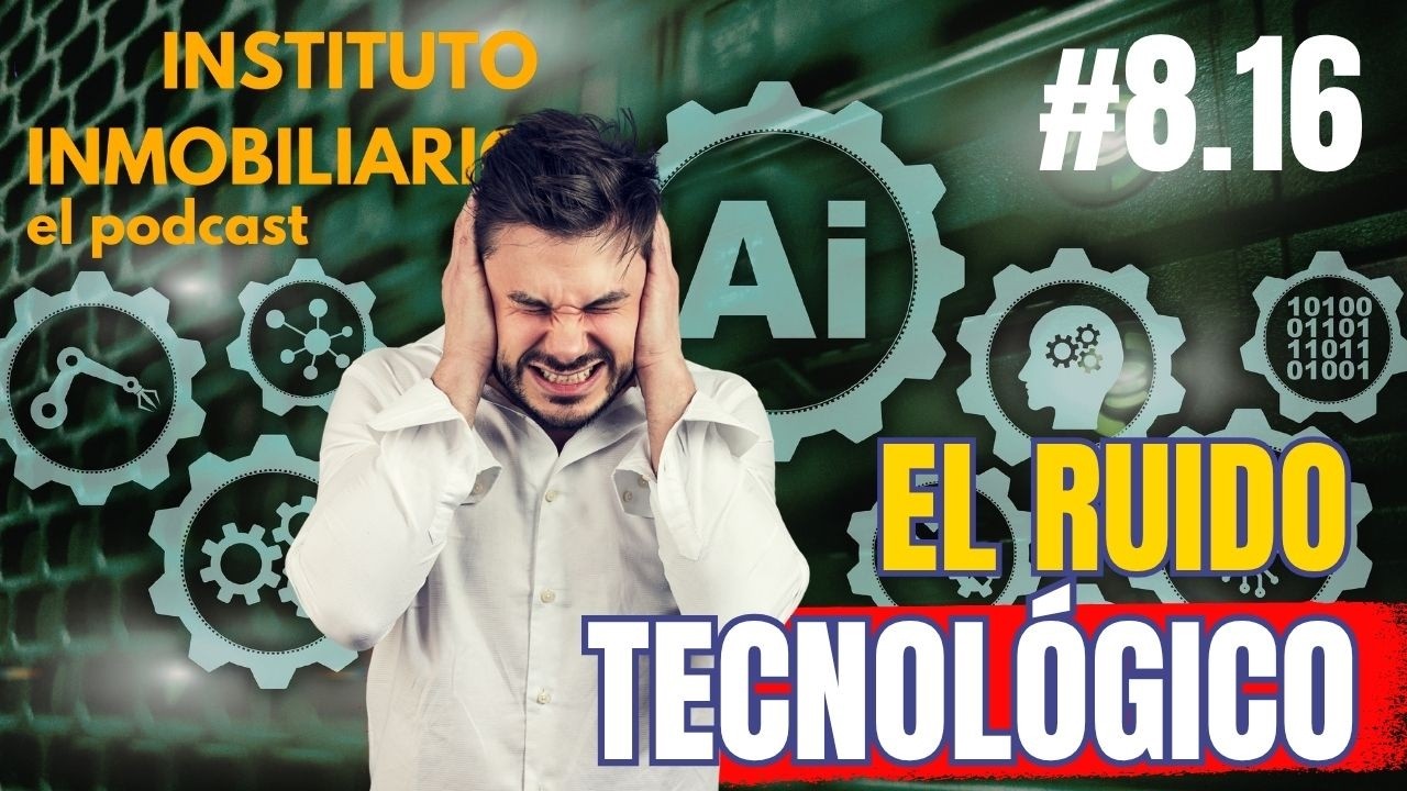 El ruido tecnológico para los agentes inmobiliarios