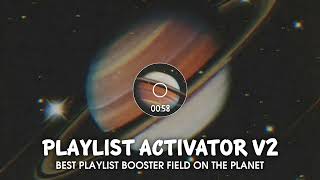 Playlist activator V2/Best playlist booster