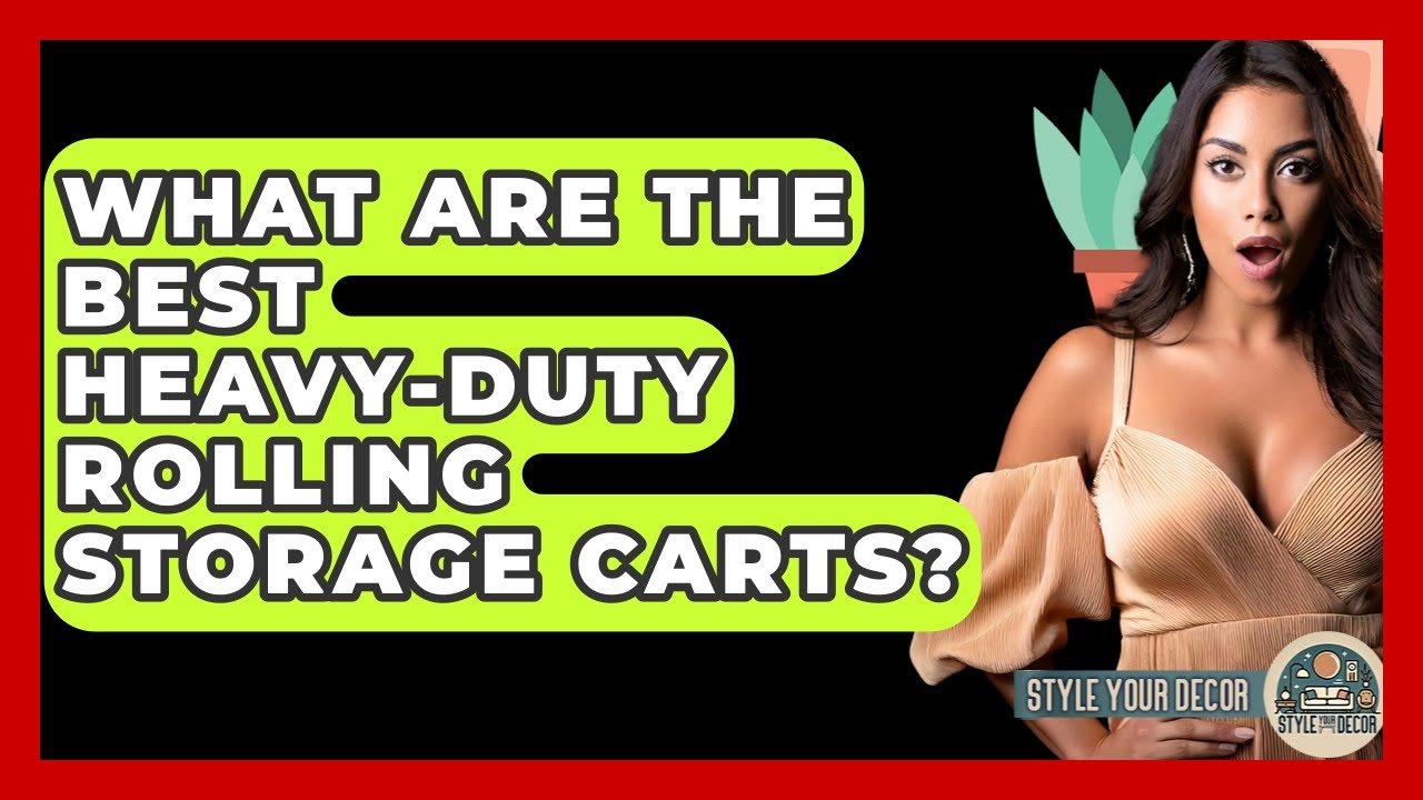 What Are The Best Heavy-duty Rolling Storage Carts? - Style Your Decor