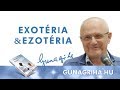 Exotéria - ezotéria | Gunagriha előadása