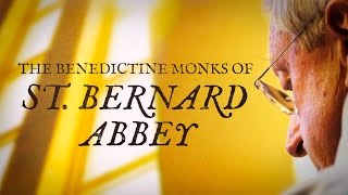 The Benedictine Monks of St  Bernard Abbey