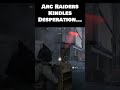Arc Raiders kindles desperation...