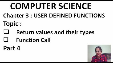 Chapter 3|User Defined Functions|Computer Science|12th Standard|Part 4|Return Types & their types|