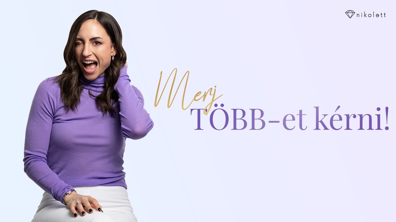 Merj többet kérni!