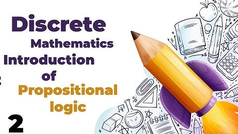 Discrete Mathematics: Motivation & Introduction to Propositional Logic/khushi sohal