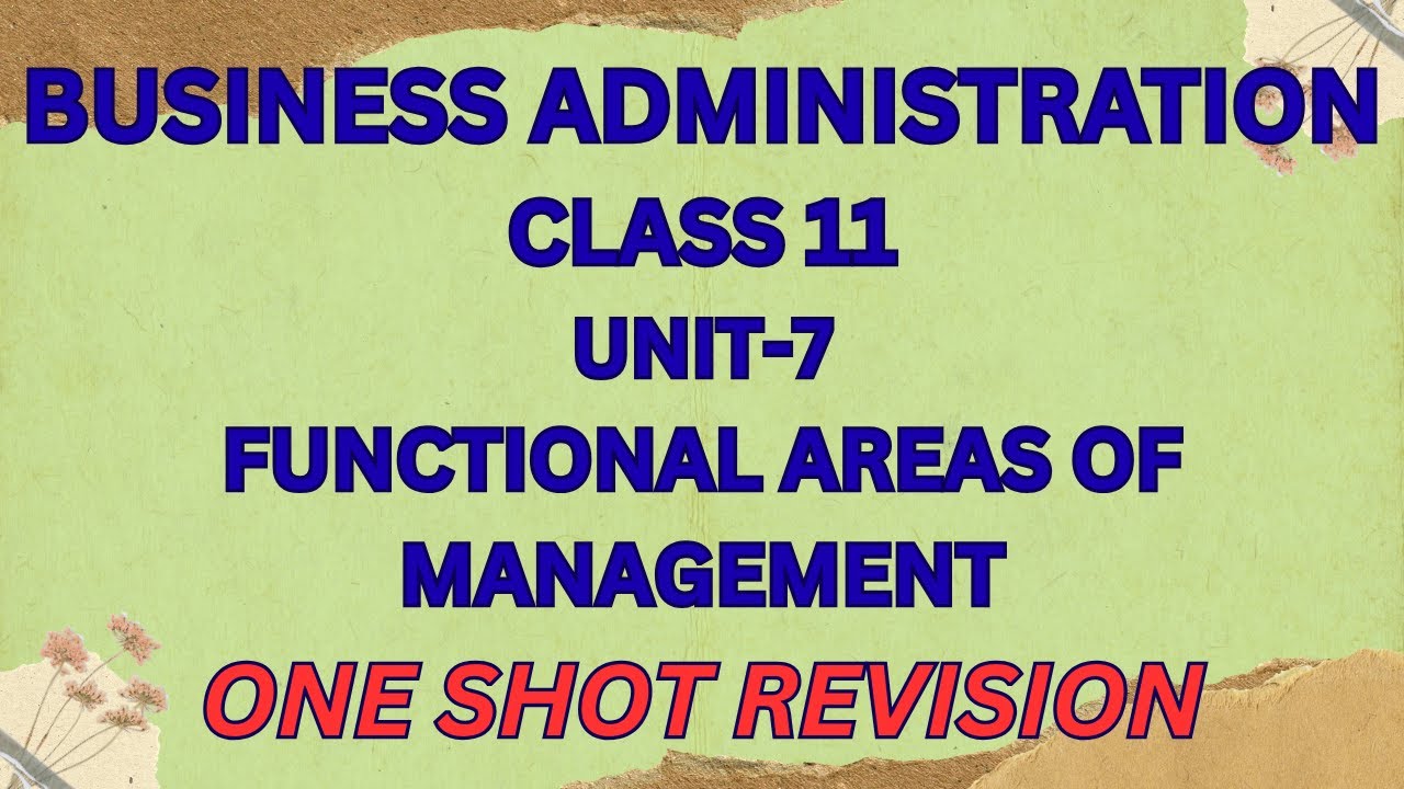 BUSINESS ADMINISTRATION I CLASS 11 I Functional Areas of Management (unit-7) 