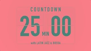25 Minutes Countdown Timer Flip clock🎵 / +Latin Jazz & Bossa 🌞🔔