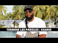 TERMINE LES PAROLES - RAP FRANÇAIS (SPÉCIAL KAARIS)