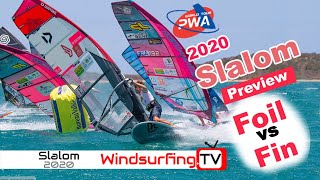 Full 2020 - PWA Slalom Preview - Foil vs Fin - Riders comments Guide