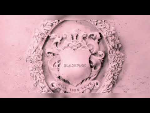 BLACKPINK - Kill This Love [OFFICIAL] (1 hour extended)