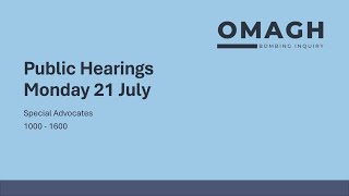 Omagh Bombing Inquiry - Special Advocates - Day 1 - 21 July 2025 (English)