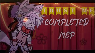 []Trust Me[]Completed Mep[]FNAF Sister Location[]Gacha Club[]