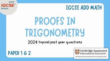IGCSE Add Math PROOFS IN TRIGONOMETRY | 2024 Topical PYQ (0606) Paper 1&2