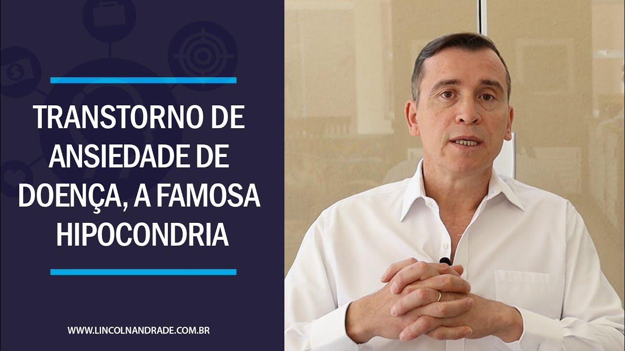 CONHEÇA O TRANSTORNO DE ANSIEDADE DE DOENÇA, A FAMOSA HIPOCONDRIA - YouTube