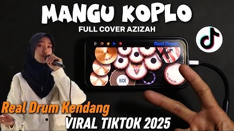 MANGU COVER AZIZAH - MANGU KOPLO DANGDUT FULL VIRAL TIKTOK 2025 | REAL DRUM KENDANG COVER