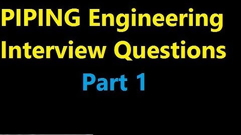 PIPING Engineering Interview Questions  part 1