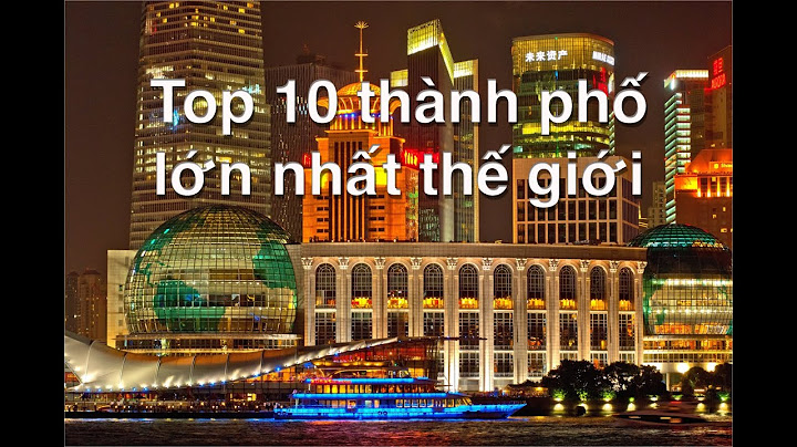 Top 20 thành phố lớn nhất thế giới năm 2023