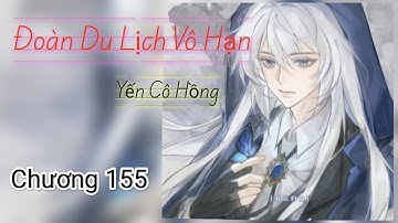 C155. Đoàn Du Lịch Vô Hạn. Yến Cô Hồng. Một con đường máu, hai người cùng bước. 