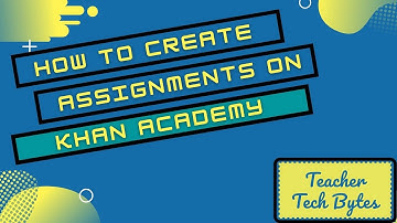 How to Create Assignments on Khan Academy