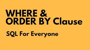 SQL For Everyone - Tutorial 9 - WHERE and ORDER BY clause