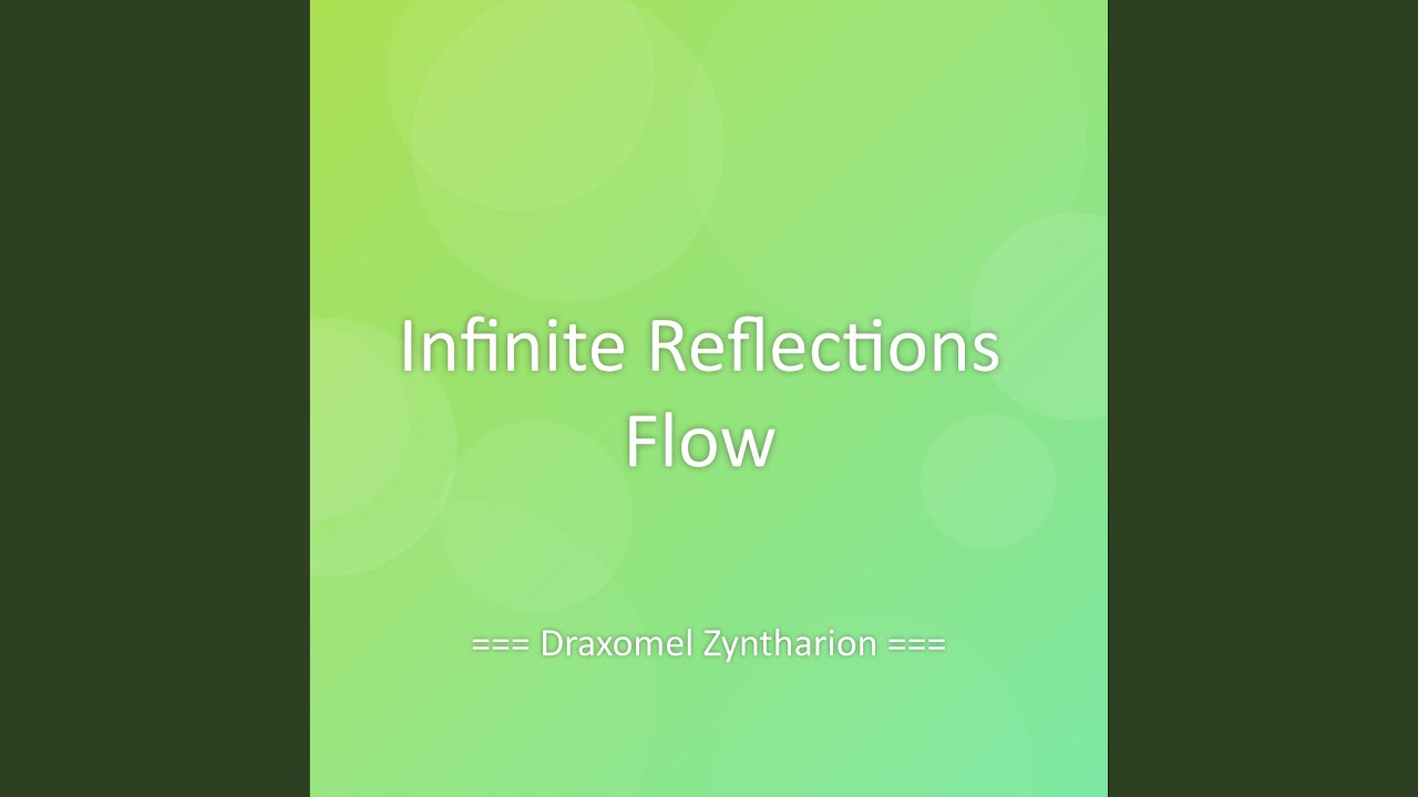 Watch Infinite Reflections Flow on YouTube Watch Infinite Reflections Flow on YouTube