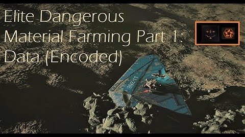 Elite Dangerous - Material Farming Part 1: Data