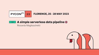 A simple serverless data pipeline - Riccardo Magliocchetti