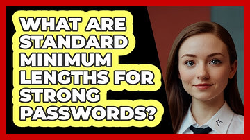 What Are Standard Minimum Lengths For Strong Passwords?