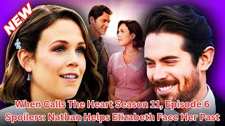 When Calls The Heart Season 11, Episode 6 Spoilers: Nathan Helps Elizabeth Face Her Past