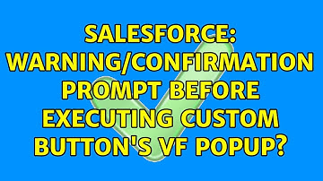 Salesforce: Warning/Confirmation Prompt before executing Custom Button