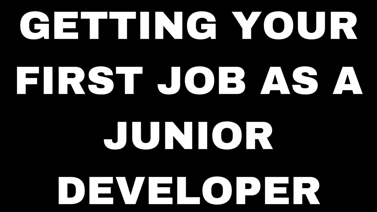 Getting Your First Job As A Junior Developer - YouTube