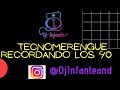 TECNOMERENGUE RECORDANDO LOS 90!!!!