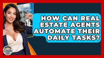 How Can Real Estate Agents Automate Their Daily Tasks? - Real Estate Closers Guide