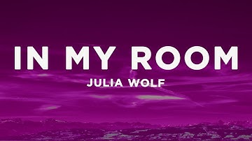 Julia Wolf - In My Room (Lyrics)