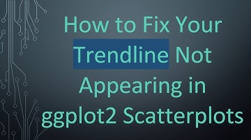 How to Fix Your Trendline Not Appearing in ggplot2 Scatterplots