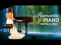 Romantic Piano Love Songs - Relaxing Peaceful Water Soothing Sound for Spa, Yoga and Relaxation