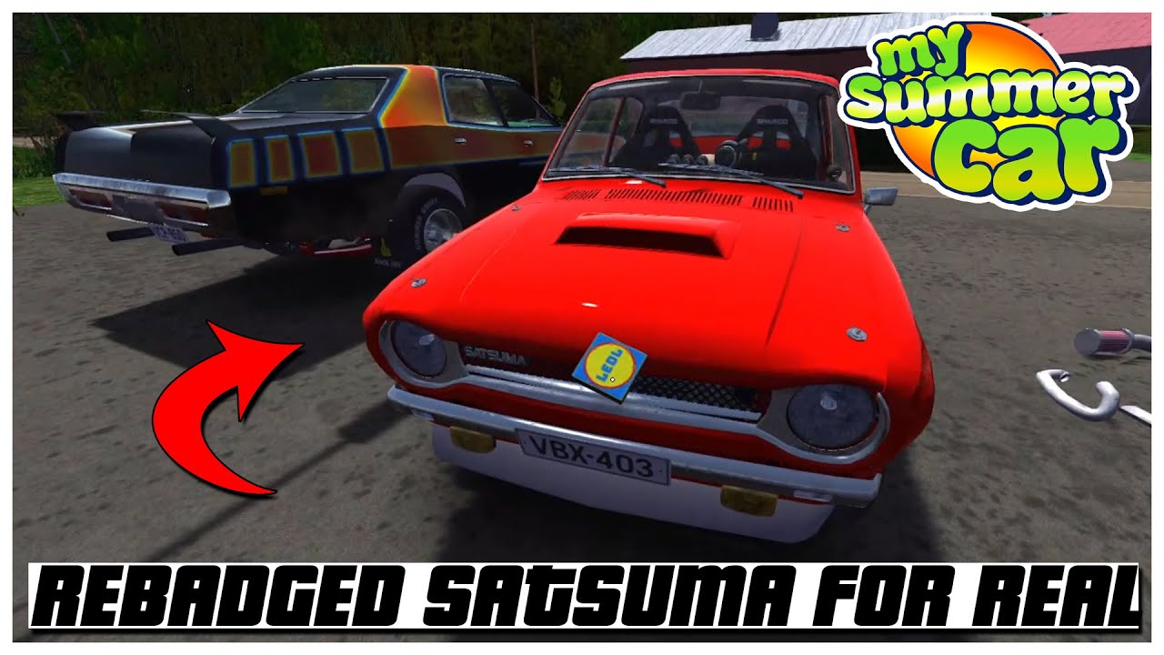 REBADGED SATSUMA FOR REAL MY SUMMER CAR SATSUMA REBADGED 2023 Ogygia