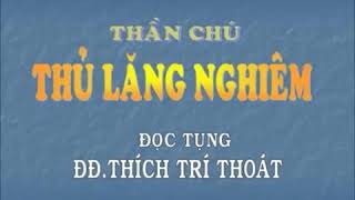 CHÚ THỦ LĂNG NGHIÊM  - TT Thích Trí Thoát Tụng  (MỚI)