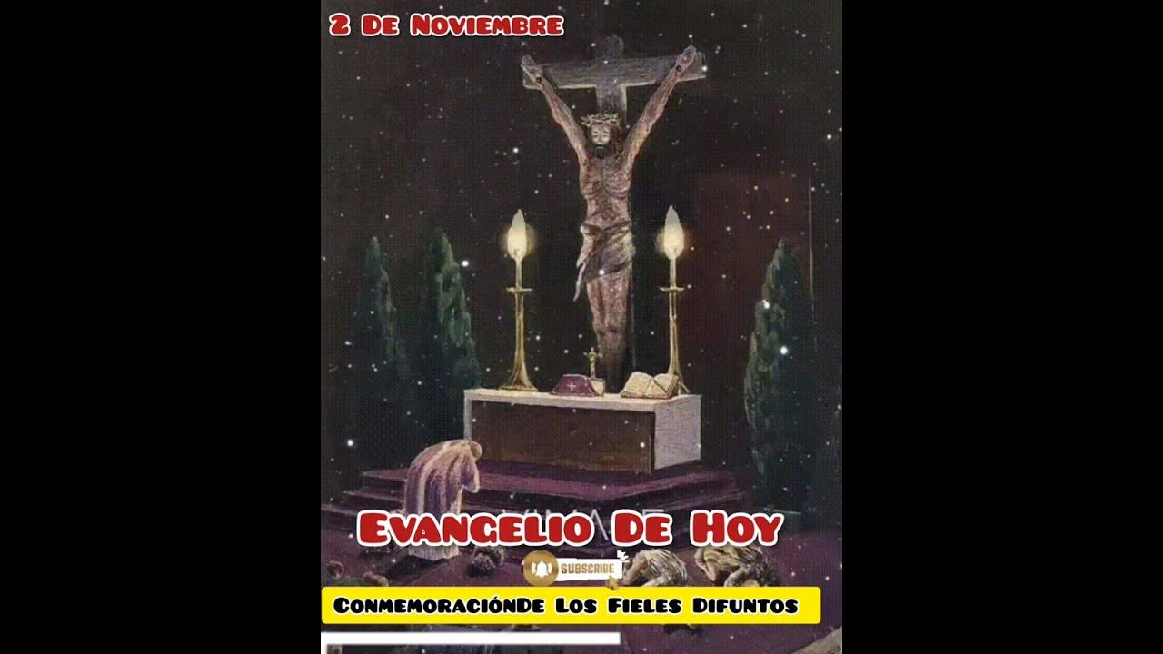 Evangelio De Hoy 2 De Noviembre 2022,Conmemoración De Los Fieles