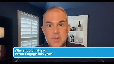 Why should I attend Verint Engage?