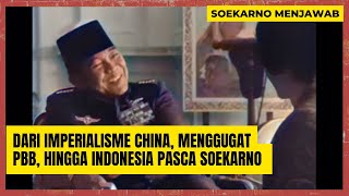 SOEKARNO MENJAWAB: Dari Imperialisme China, Menggugat PBB Hingga Indonesia Pasca Soekarno