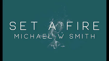 Michael W. Smith - Set A Fire