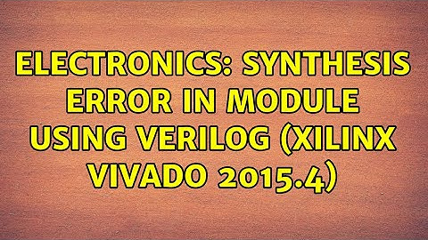 Electronics: Synthesis error in module using Verilog (Xilinx Vivado 2015.4)