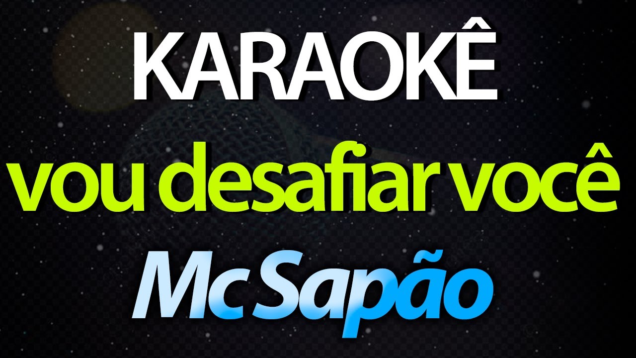⭐ Vou Desafiar Você (Você Diz Que Sabe Dançar) - Mc Sapão (Karaokê Version) (Cover)