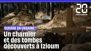 Guerre en Ukraine : L'enquête continue après la découverte des massacres commis à Izioum