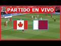 🔴 CANADA vs QATAR EN VIVO 🏆 COPA MUNDIAL DE FUTBOL 2026 GRUPO B FECHA 2 | LA SECTA DEPORTIVA