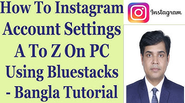 How To Instagram Account Settings A To Z On PC Using Bluestacks - Bangla Tutorial
