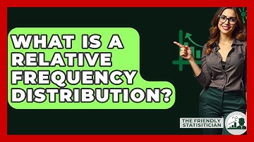 What Is A Relative Frequency Distribution? - The Friendly Statistician