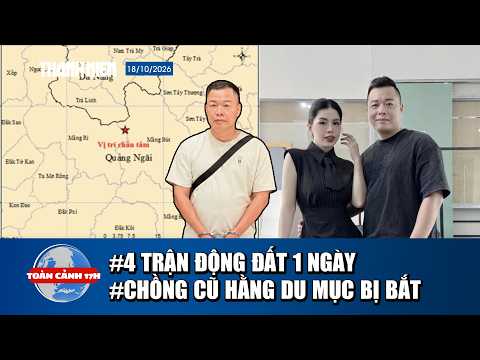 5 PM NEWS ROUNDUP 10/18: 4 Earthquakes in Quang Ngai Mountains | Hang Du Muc’s Ex-Husband Arrested